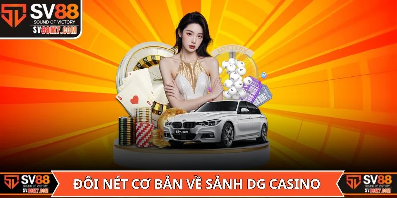 Đôi nét cơ bản về sảnh DG Casino
