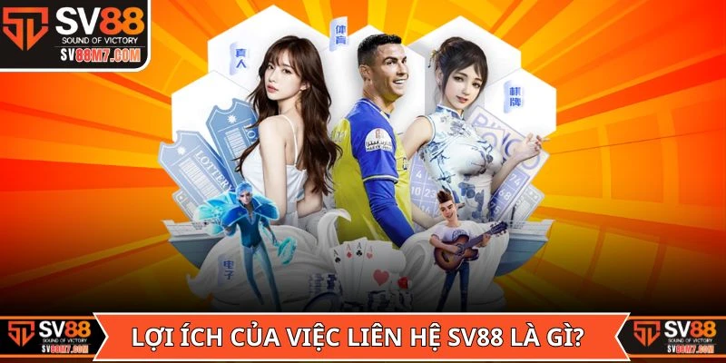 Lợi ích của việc liên hệ SV88 là gì?