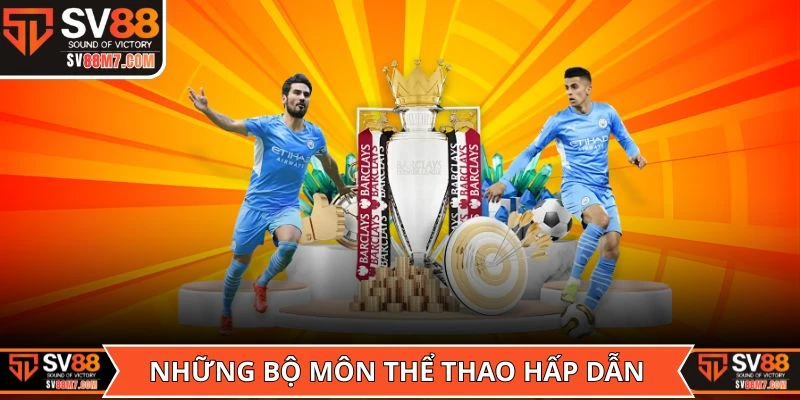 Những bộ môn hấp dẫn được yêu thích nhất trong sảnh Thể Thao SV88