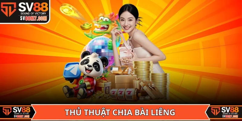 Thông tin cơ bản về thủ thuật chia bài Liêng